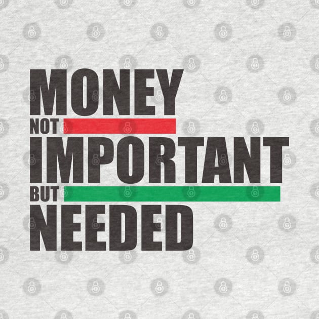 Money Not Inportant But Needed by radeckari25